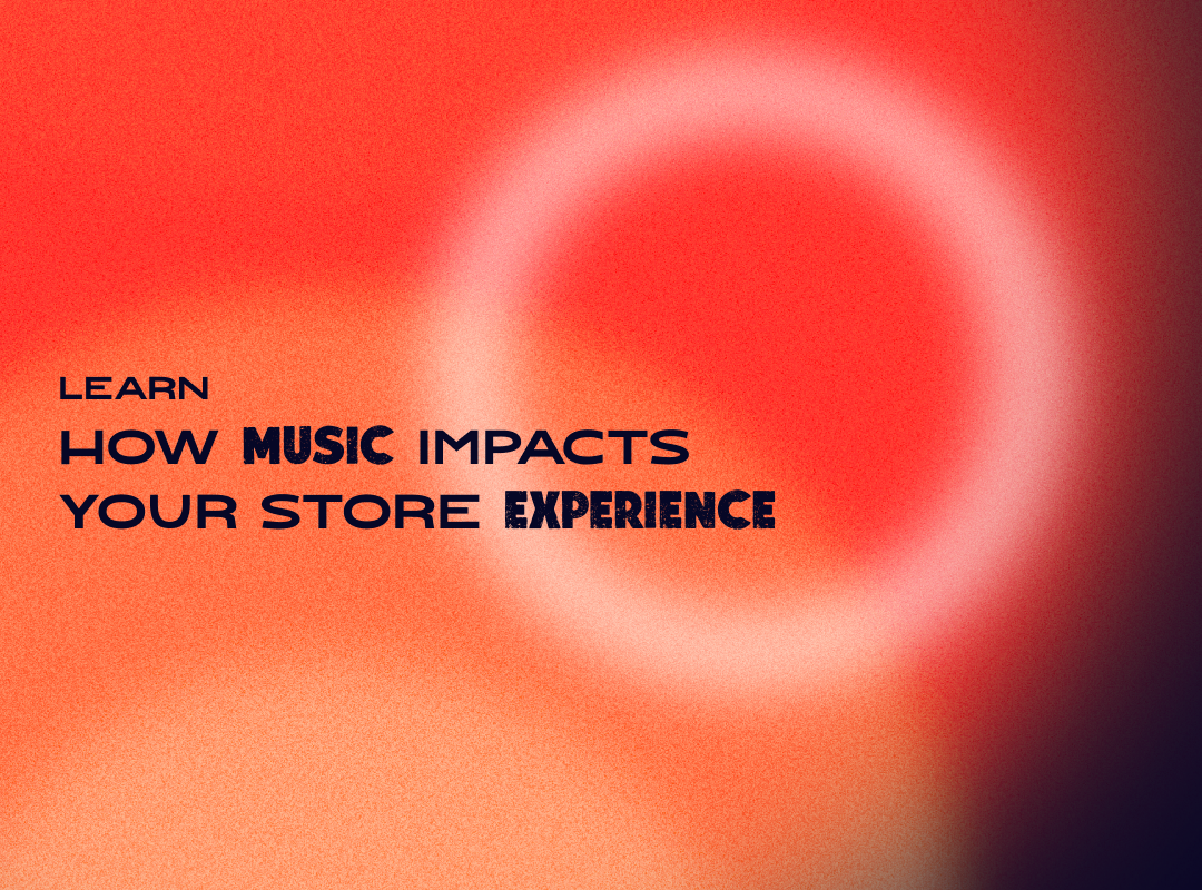 Learn how music impacts your store experience