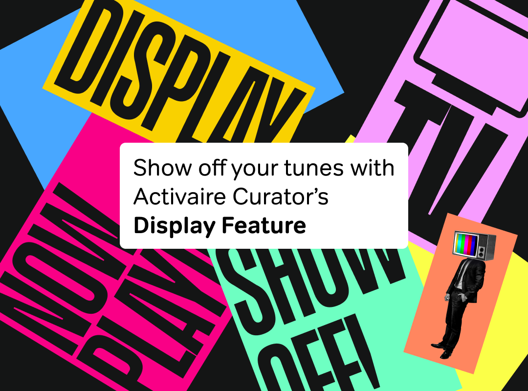 Show off your tunes with Activaire Curator's Display feature.